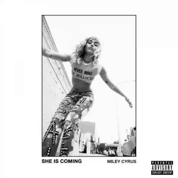 SHE IS COMING BY Miley Cyrus